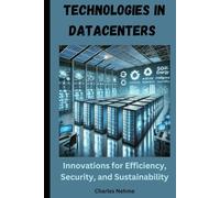 Technologies in Data Centers: Innovations for Efficiency, Security, and Sustainability