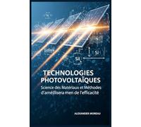 Technologies Photovoltaïques: Science des Matériaux et Méthodes d'amélioration de l'efficacité: 1 (Systèmes Énergétiques et Ressources Futures)