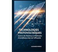 Technologies Photovoltaïques: Science des Matériaux et Méthodes d'amélioration de l'efficacité (Systèmes Énergétiques et Ressources Futures)