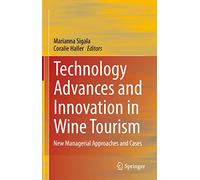 Technology Advances and Innovation in Wine Tourism: New Managerial Approaches and Cases