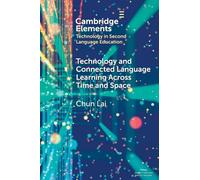 Technology and Connected Language Learning Across Time and Space (Elements in Technology in Second Language Education)