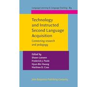 Technology and Instructed Second Language Acquisition: Connecting research and pedagogy: 63 (Language Learning & Language Teaching)