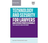 Technology and Security for Lawyers and Other Professionals: The Basics and Beyond (Elgar Guides to Professional Skills for Lawyers)