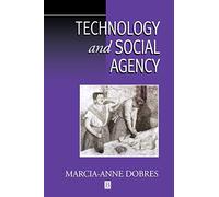 Technology and Social Agency: Outlining a Practice Framework for Archaeology (Social Archaeology)