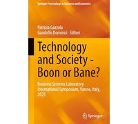 Technology and Society - Boon or Bane?: Business Systems Laboratory International Symposium, Varese, Italy, 2025 (Springer Proceedings in Business and Economics)