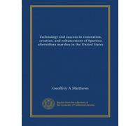 Technology and success in restoration, creation, and enhancement of Spartina alterniflora marshes in the United States (v.1)