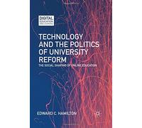 Technology and the Politics of University Reform: The Social Shaping of Online Education