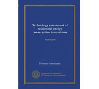 Technology assessment of residential energy conservation innovations: final report