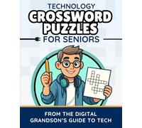 Technology Crossword Puzzles for Seniors: Brain Games to Learn Technology, Computers, and Smartphones (The Digital Grandson’s Tech Made Simple)