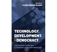 Technology, Development and Democracy: International Conflict and Cooperation in the Information Age (Suny Series in Global Politics (Paperback)) (Paperback) - Common