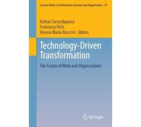 Technology-Driven Transformation: The Future of Work and Organizations: 79 (Lecture Notes in Information Systems and Organisation, 79)