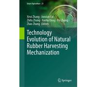 Technology Evolution of Natural Rubber Harvesting Mechanization: 21 (Smart Agriculture, 21)