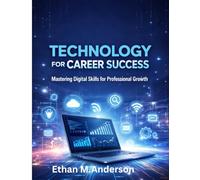 Technology for Career Success: Mastering Digital Skills for Professional Growth