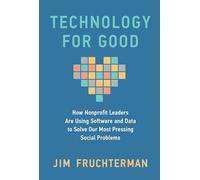 Technology for Good: How Nonprofit Leaders Are Using Software and Data to Solve Our Most Pressing Social Problems
