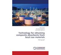 Technology for obtaining composite absorbents from local raw materials: Monograph