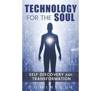 Technology for the Soul: Self Discovery and Transformation