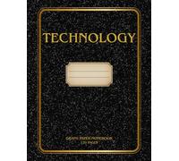 Technology Graph Notebook for Students and Class Projects: 120 Quad Ruled Pages for Diagrams, Technical Sketches and Study Notes - Large 8.5 x 11 in Engineering, Technology, STEM Lab Journal