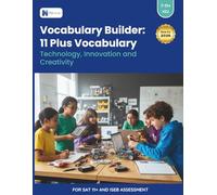 Technology, Innovation and Creativity: Vocabulary Builder (11 Plus Vocabulary Builder)