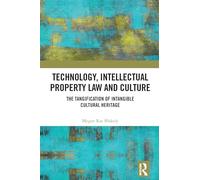 Technology, Intellectual Property Law and Culture: The Tangification of Intangible Cultural Heritage