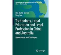 Technology, Legal Education and Legal Profession in China and Australia: Opportunities and Challenges (International and Comparative Law in the Asia Pacific)