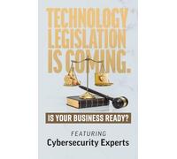 Technology Legislation is Coming.: Is Your Business Ready?