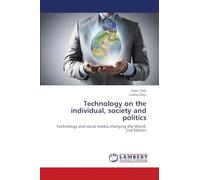 Technology on the individual, society and politics: Technology and social media changing the World. 2nd Edition