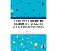 Technology’s Challenges and Solutions in K-16 Education during a Worldwide Pandemic