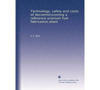 Technology, safety and costs of decommissioning a reference uranium fuel fabrication plant: Volume 1