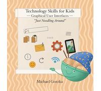 Technology Skills for Kids: Graphical User Interfaces