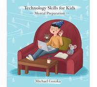 Technology Skills for Kids: Mental Preparation