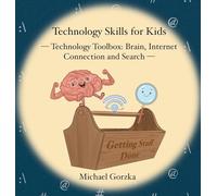 Technology Skills for Kids: Technology Toolbox - Brain, Internet Connection and Search