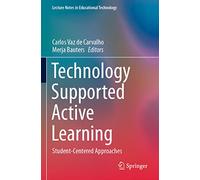 Technology Supported Active Learning: Student-Centered Approaches (Lecture Notes in Educational Technology)