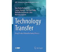 Technology Transfer: Drug Product Manufacturing Process (AAPS Introductions in the Pharmaceutical Sciences)
