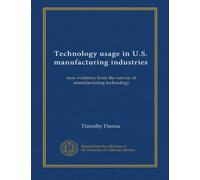 Technology usage in U.S. manufacturing industries: new evidence from the survey of manufacturing technology