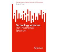 Technology vs Nature: The Third Political Spectrum (SpringerBriefs in Applied Sciences and Technology)