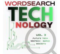 Technology Word Search Puzzle Book: Volume 3: 100 Large Print Future Tech Puzzles for Adults & Curious Minds | AI Safety, Space, Biotech, Quantum, Climate Tech & More | 25x25 Grid | Series Book 3 of 3