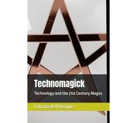 Technomagick: Technology and the 21st Century Magus