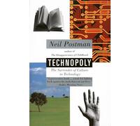 Technopoly: The Surrender of Culture to Technology