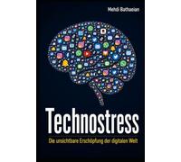 Technostress: Die unsichtbare Erschöpfung der digitalen Welt (Innere Räume)