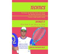 Techtics - Booklet 3: What Padel Is Not (Ideas for Those Coming from Tennis) (Techtics - A series of booklets to learn about padel)