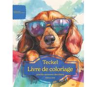 Teckel: Livre de coloriage pour les amoureux des chiens - Édition d’été (Nos chiens adorés)