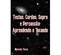 Teclas Cordas Sopro E Percussão: Aprendendo E Tocando (ebook)