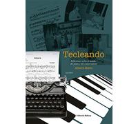 Tecleando. Reflexiones Sobre El Mundo Del Piano y Del Conservatorio (B.4034)