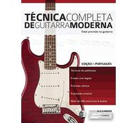 Técnica Completa de Guitarra Moderna: Total Precisão na Guitarra: 1 (aprender a técnica da guitarra)