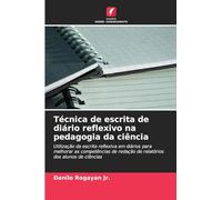 Técnica de escrita de diário reflexivo na pedagogia da ciência: Utilização da escrita reflexiva em diários para melhorar as competências de redação de relatórios dos alunos de ciências