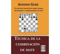 Técnica de la combinación de mate: Un estudio exhaustivo sobre tramas, mecanismos y combinaciones de mate