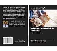 Técnica de laboratorio de patología: Una necesidad diagnóstica