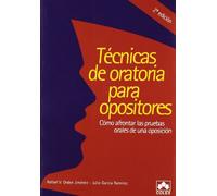 Técnica de oratoria para opositores : cómo afrontar las pruebas orales de una oposición