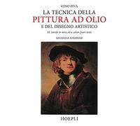 La tecnica della pittura ad olio e del disegno artistico (Tecniche artistiche)