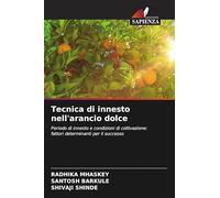Tecnica di innesto nell'arancio dolce: Periodo di innesto e condizioni di coltivazione: fattori determinanti per il successo